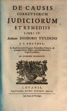 De causis corruptorum iudiciorum et remediis Libri IV : adiuncta est