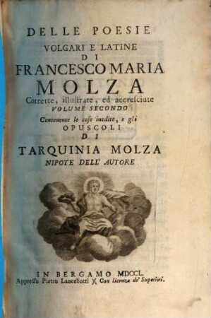 Delle Poesie Volgari E Latine. 2, Contenente le cose inedite, e gli Opuscoli Di Tarquinia Molza Nipote Dell' Autore