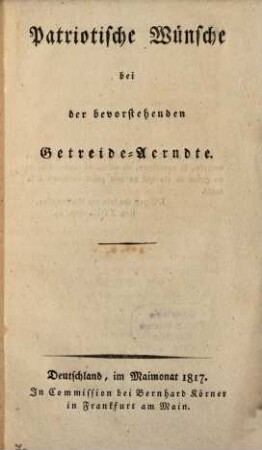 Patriotische Wünsche bei der bevorstehenden Getreide-Aerndte