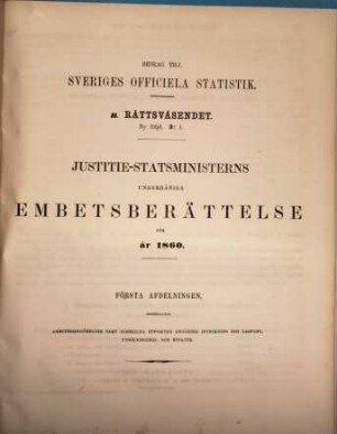 Bidrag till Sveriges officiella statistik. B, Rättsväsendet, 3.1/2. 1860 (1862/63) = 1. 2. Afdel.