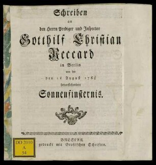 Schreiben an den Herrn Prediger und Inspector Gotthilf Christian Reccard in Berlin von der den 16 August 1765 bevorstehenden Sonnenfinsternis