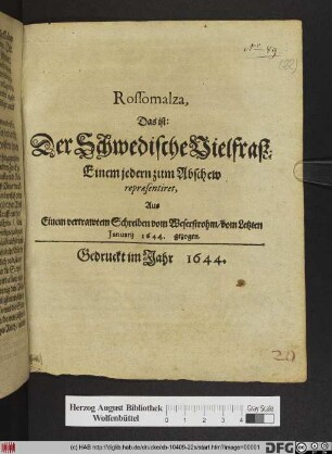 Rossomalza, Das ist: Der Schwedische Vielfraß : Einem jedern zum Abschew repraesentiret ; Auß Einem vertrawten Schreiben vom Weserstrohm/ vom letzten Ianuarii 1644. gezogen