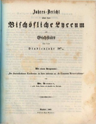 Jahres-Bericht über das Bischöfliche Lyzeum (Philosophisch-Theologische Hochschule) zu Eichstätt : für das Jahr ... 1864/65