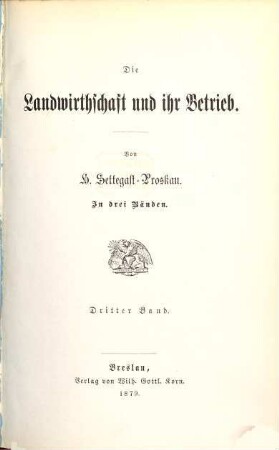 Die Landwirthschaft und ihr Betrieb : in drei Bänden, 3