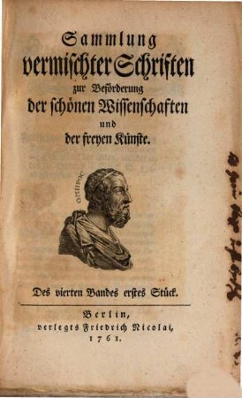 Sammlung vermischter Schriften zur Beförderung der schönen Wissenschaften und der freyen Künste, 4,1. 1761