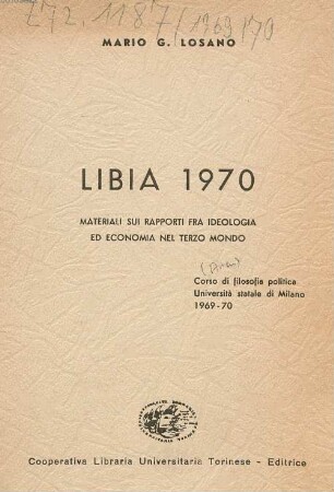 Libia 1970 : Materiali sui rapporti fra ideologia ed econimia nel terzo mondo ; corso di filosofia politica, Università statale di Milano 1969-70