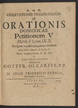 Observationes Philologicas ad Orationis Dominicae Petitionem V Matth. VI, com. IX. X. : benignae ... censurae ad d. XVII. Ianuar. A. M DCC V. ...