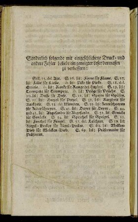 Sonderlich folgende mit eingeschlichene Druck- und andere Fehler beliebe ein geneigter Leser dermasen zu verbessern.