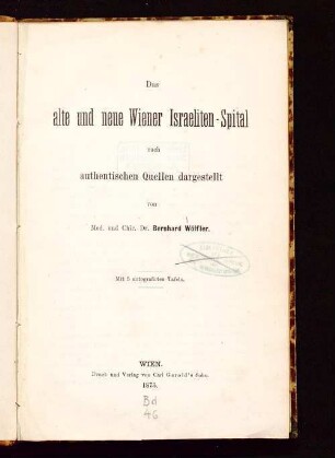 Das alte und neue Wiener Israeliten-Spital nach authentischen Quellen dargestellt