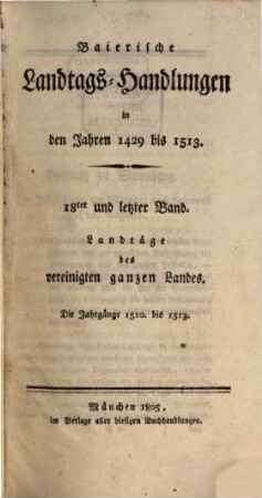 Baierische Landtags-Handlungen in den Jahren 1429 bis 1513. 18, Landtäge des vereinigten ganzen Landes