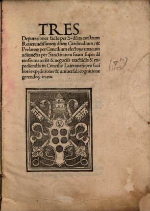 Tres Deputationes ... Cardinalium et Praelatorum super diversis materiis et negotiis tractandis in Conc. Lateran. ...
