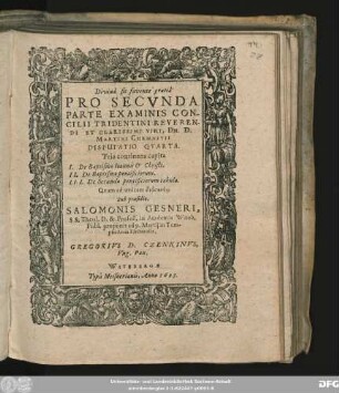 Pro Secunda Parte Examinis Concilii Tridentini Reverendi Et Clarissimi Viri, Dn. D. Martini Chemnitii Disputatio Quarta : Tria continens capita I. De Baptismo Joannis & Christi. II. De Baptismo pontificiorum. III. De Secunda pontificiorum tabula