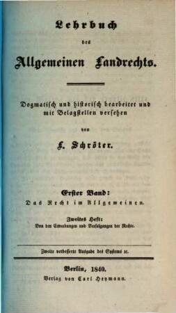 Lehrbuch des allgemeinen Landrechts, 1,2. Das Recht im Allgemeinen ; 2. Von den Erwerbungen und Verfolgungen der Rechte
