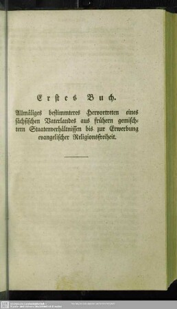 Erstes Buch. Allmäliges bestimmteres Hervortreten eines sächsischen Vaterlandes aus frühern gemischtern Staatenverhältnissen bis zur Erwerbung evangelischer Religionsfreiheit