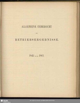 Allgemeine Uebersicht der Betriebsergebnisse : 1842 bis mit 1861