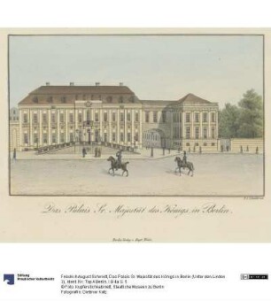 Das Palais Sr. Majestät des Königs in Berlin (Unter den Linden 3)