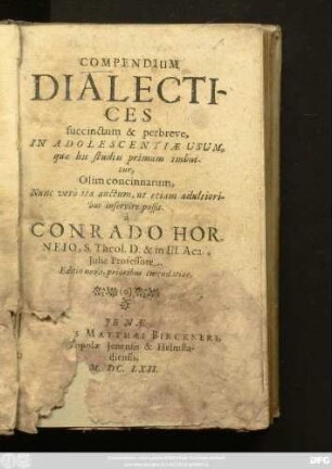 Compendium Dialectices : succinctum & perbreve, In Adolescentiae Usum, quae his studiis primum imbuitur, Olim concinnatum, Nunc vero ita auctum, ut etiam adultioribus inservire possit