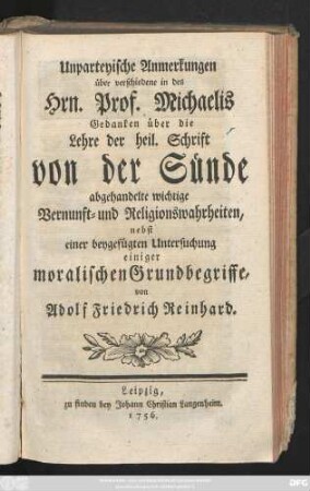 Unparteyische Anmerkungen über verschiedene in des Hrn. Prof. Michaelis Gedanken über die Lehre der heil. Schrift von der Sünde abgehandelte wichtige Vernunft und Religionswahrheiten, nebst einer beygefügten Untersuchung einiger moralischen Grundbegriffe