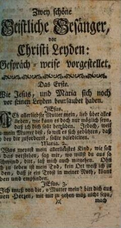 Zwey schöne Geistliche Gesänger vor Christi Leyden : Gespräch-weise vorgestellet
