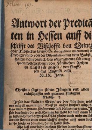 Antwort der Predicanten in Hessen auff die Schrifft des Bischoffs von Meintz oder Rabsackesbrieff, De abrogatione matrimonii der Prediger und von der Dispensation mit dem Babst zu halten vom Brauch des Sacraments sub utraque specie : welche ihnen von fürstlichen Rethen zu Cassel für gelesen den fünfften Tag Augusti diss XLIX. Jars