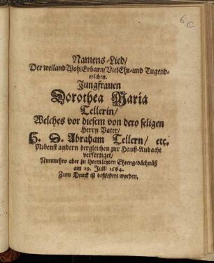 Namens-Lied/ Der weiland WohlErbarn/ VielEhr- und Tugendreichen. Jungfrauen Dorothea Maria Tellerin
