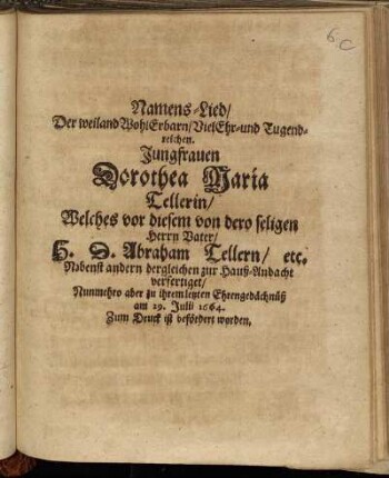 Namens-Lied/ Der weiland WohlErbarn/ VielEhr- und Tugendreichen. Jungfrauen Dorothea Maria Tellerin