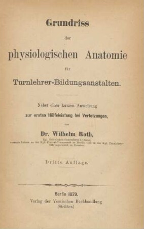 Grundriss der physiologischen Anatomie für Turnlehrer-Bildungsanstalten : nebst einer kurzen Anweisung zur ersten Hülfeleistung bei Verletzungen