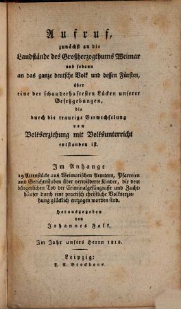 Aufruf, zunächst an die Landstände des Großherzogthums Weimar und sodann an das ganze deutsche Volk und dessen Fürsten, über eine der schauderhaftesten Lücken unserer Gesetzgebungen, die durch die traurige Verwechselung von Volkserziehung mit Volksunterricht entstanden ist