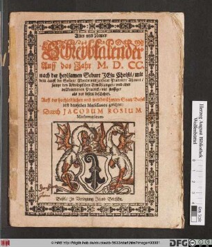 Alter und Newer Schreybkalender Auff das Jahr M.D.CC. nach der heylsamen Geburt Jesu Christi : mit dem Lauff der Son[n]en/ Monds und anderer Planeten ... und einer vollkommenen Practick ... Auff der ... Statt Basel ... gerichtet