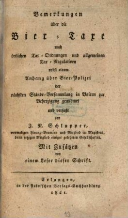Bemerkungen über die Bier-Taxe nach örtlichen Tax-Ordnungen und allgemeinen Tax-Regulativen : nebst einem Anhang über Bier-Polizei