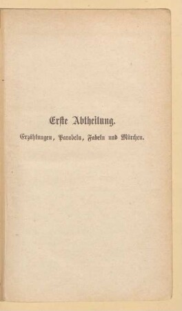 Erste Abtheilung. Erzählungen, Parabeln, Fabeln und Märchen