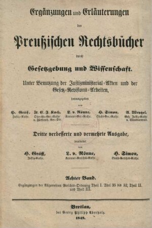 Bd. 8: Ergänzungen der Allgemeinen Gerichts-Ordnung Theil I, Titel 35 bis 52, Theil II. und Theil III. : unter Benutzung der Justizministerial-Akten und der Gesetz-Revisions-Arbeiten