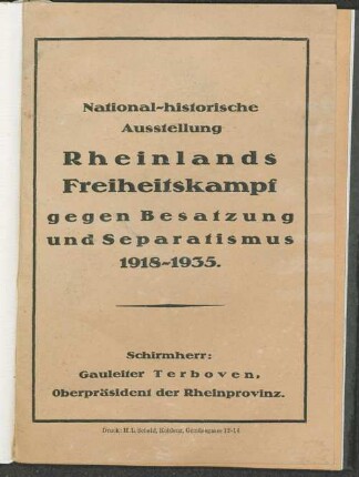 Rheinlands Freiheitskampf gegen Besatzung und Separatismus 1918 - 1935 : National-historische Ausstellung ; [Geleitworte]
