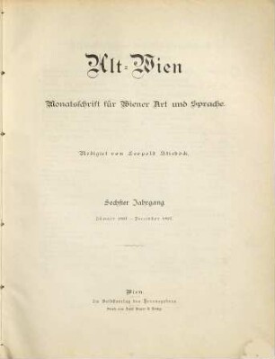 Alt-Wien : Monatsschr. für Wiener Art u. Sprache. 6. 1897