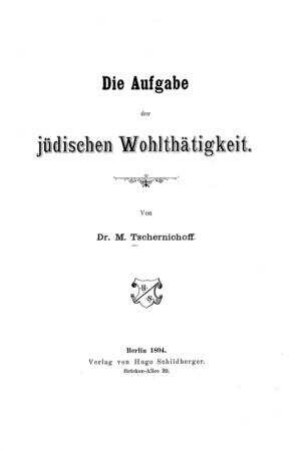 Die Aufgabe der jüdischen Wohlthätigkeit / von M. Tschernichoff