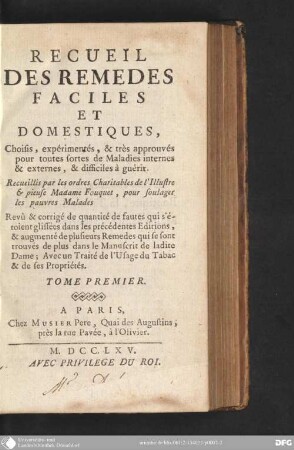 Recueil des remedes faciles et domestiques : choisis, expérimentéz, & très approuvéz pour toutes sortes de maladies internes & externes, & difficiles à guerir