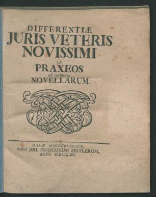 Differentiæ Iuris Veteris Novissimi Et Praxeos ad ordinem Novellarum