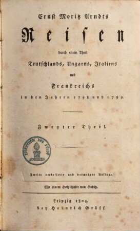 Ernst Moritz Arndts Reisen durch einen Theil Teutschlands, Ungarns, Italiens und Frankreichs in den Jahren 1798 und 1799, 2.