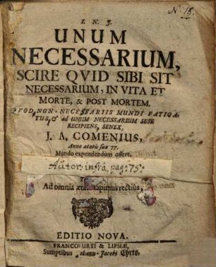 Unum necessarium, scire quid sibi sit necessarium, in vita et morte et post mortem ...