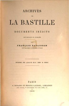 Archives de la Bastille, documents inédits recueillis et publiés par François Ravaisson : [Ab vol. 18:] Publ. par Louis Ravaisson-Mollien. 3