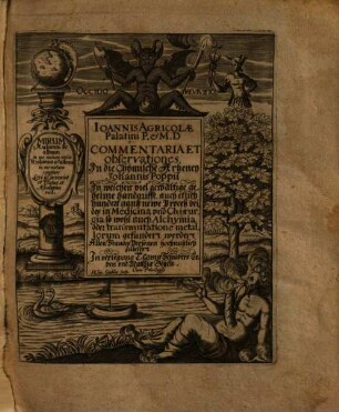 ... Theil Joannis Agricolae commentariorum, notarum, observationum & animadversionum in Johannis Poppii Chymische Medicin : darinnen alle Proceß mit Fleiß examiniret, von den Irrungen corrigiret, und mit etlich hundert newen Processen, geheimen Hand-Grieffen, aus eigener Erfahrung vermehret und illustriret ; auch der rechte und wahrhafftige Gebrauch der Artzneyen, mit etlich hundert Historien verificiret ; darneben was in Chirurgia und Alchymia oder transmutatione metallorum damit zu verrichten, gründlichen offenbahret ; ..., 2