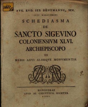 Aug. Rud. Ies. Bünemanni, sen. ... Schediasma de Sancto Sigevino, Coloniensium XLVI. archiepiscopo, ex medii aevi aliisque monumentis