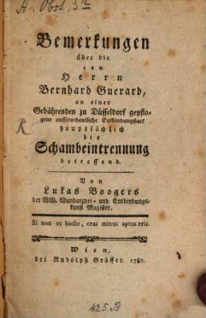Bemerkungen über die von Herrn Bernhard Guerard, an einer Gebährenden zu Düsseldorf gepflogene ausserordentliche Entbindungsart hauptsächlich die Schambeintrennung betreffend