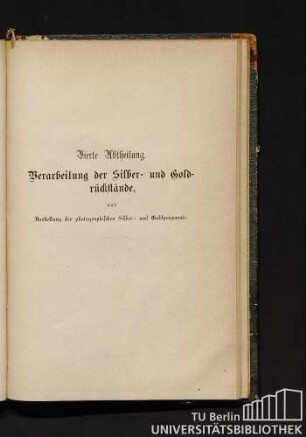 Vierte Abtheilung. Verarbeitung der Silber- und Goldrückstände, und Darstellung der photographischen Silber- und Goldpräparate.