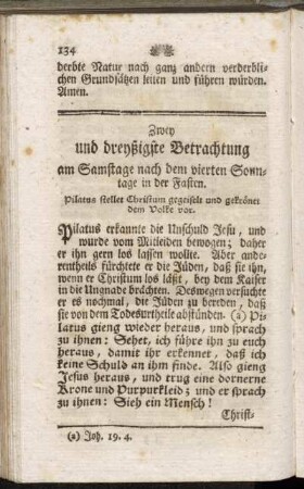Zwey und dreyßigste Betrachtung am Samstage nach dem vierten Sonntage in der Fasten. Pilatus stellet Christum gegeiselt und gekrönet dem Volke vor.