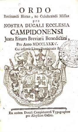 Ordo Recitandi Horas, ac Celebrandi Missas pro nostra ducali ecclesia Campidonensi : Iuxta Ritum Breviarii Benedictini, Pro Anno 1785