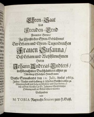 Ehren-Saat Und Freuden-Ernd Frommer Hertzen/ Zur Christlichen Ehren-Gedächtnus Der ... Susanna/ Deß ... Johann Andreas Endters ... Hausfrauen.