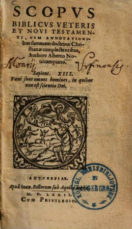 Scopus Biblicus Veteris Et Novi Testamenti : Cum Annotationibus summam doctrinae Christianae complectentibus
