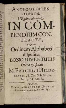 Antiquitates Romanae : e Rosino aliisque In Compendium Contractae, Et iuxta Ordinem Alphabeti dispositae Bono Iuventutis