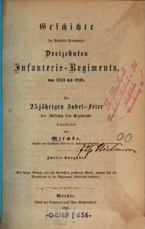 Geschichte des Königlich Preussischen Dreizehnten Infanterie-Regiments von 1813 bis 1838 : Zur 25jährigen Jubel-Feier d. Stiftung d. Regiments. Bearb. v. Mischke